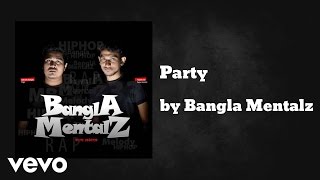 Bangla Mentalz - Party (AUDIO)