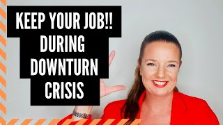 How to keep your job in a recession or crisis and become more valuable to your organisation