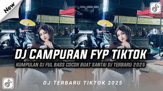 DJ CAMPURAN FYP TIKTOK TERBARU SOUND 2025