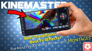 Kinemaster All The🔥 Best Transitions / Best Fx🔥 For Video Editing & Montage Editing