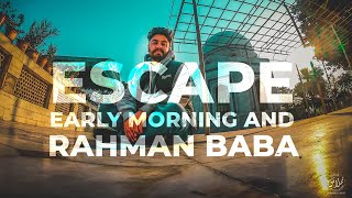 Episode 4| Early Morning Escape and Rahman Baba Mazar (#Routineseries)