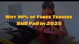 Why 90% of Forex Traders Still Fail in 2025 (and How to Avoid It)