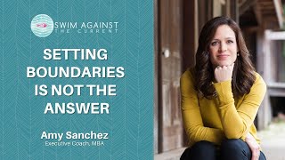 Setting Boundaries is Not the Answer