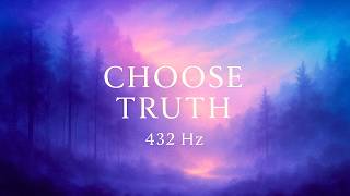 Choose Truth – 432 Hz Deep Sleep, Meditation & Focus Music (1 Hour Ambient Soundscape)
