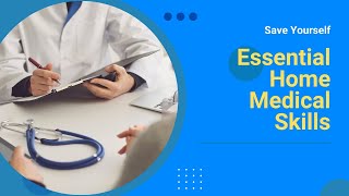 Save Yourself: Essential Home Medical Skills | Emergency Medical Skills | Home Doctor
