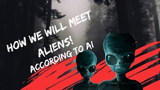 How we will meet aliens according to AI!