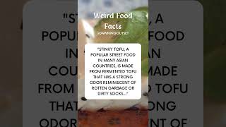 Stinky Tofu? Any Takers? #weirdfoodfacts