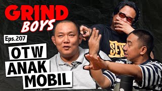 Grind Boys Eps.207 - Otw Anak Mobil