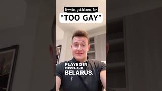 My video got blocked for being "TOO GAY"