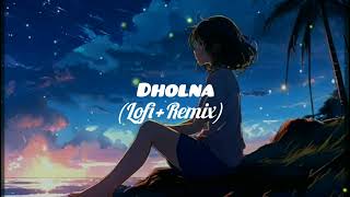 Dholna | Lo-Fi + Remix | Anurati Roy | @RMR295 |#viralvideo