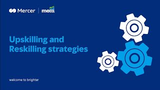 Upgrade Your Workforce With an Up-To-Date Upskilling and Reskilling Strategy From Mercer | Mettl