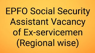 EPFO Social Security Assistant Vacancy of Ex-servicemen (Region wise)