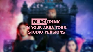 BLACKPINK - IN YOUR AREA TOUR: Studio Versions (Teaser)