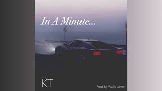 KT - In A Minute (Prod. By Wallis Lane)