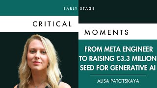 Alisa Patotskaya - From Meta Engineer to raising €3.3 million Seed for Generative AI