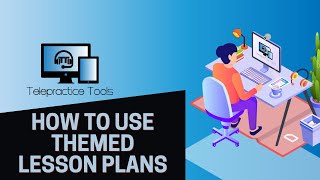 How to Use Themed Lesson Plans in Telepractice