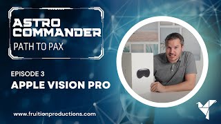 Astro Commander Path to Pax - Episode 3 Apple Vision Pro