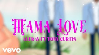 Alfray, Tony Curtis - Mama Love (Animation)