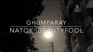 Ghumparay song | Beautyfool natok | Afran nisho | Mehajabien | New Bangla natok song