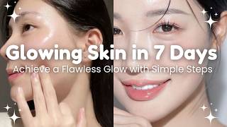 Get GLOWING SKIN in Just 7 DAYS | 7-Day Skincare Routine for Glowing Skin