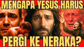 TAHUKAH KAMU bahwa YESUS turun ke NERAKA selama 3 hari antara Kematian dan Kebangkitannya?