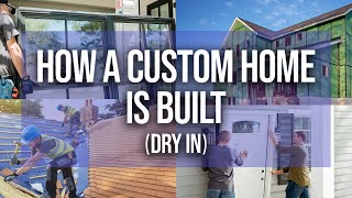 HOW A CUSTOM HOME IS BUILT | PART 2 (Dry In)