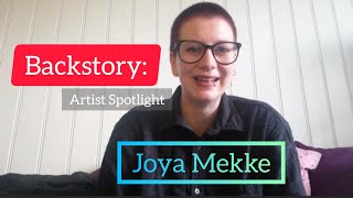 BACKSTORY || Artist Spotlight: Joya Mekke
