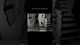 Security cams caught him in his room..