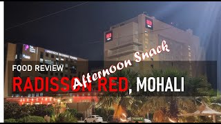 Value for Money Afternoon Snacks at Radisson Red, Mohali | रैडिसन रेड मोहाली