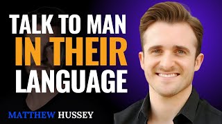Talk to Men Using These Simple Phrases To Build Deep Attraction / Matthew Hussey Relationship Advice