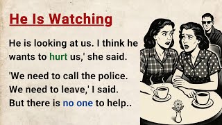 Learn English through Stories Level 3 ⭐ He Is Watching - Improve your English | English Audio Story