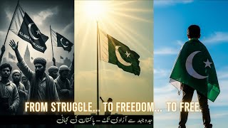 From Struggle to Freedom | Pakistan’s Untold Azadi Story 🇵🇰