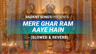 Mere Ghar Ram Aaye Hain - Jubin Nautiyal's Song | SLOWED & REVERB