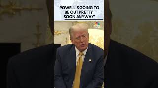 U.S President Donald Trump Says Fed Chief Powell Will Be Out In 8 Months | N18G