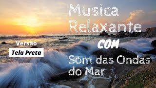 Música Relaxante para Dormir e Meditar com Som das ondas do Mar🌊 | Barulho do mar🌊
