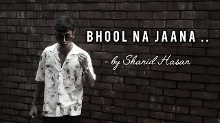 Bhool Na Jaana | Heartbreak | Shanid Hasan | Tanveer Evan 