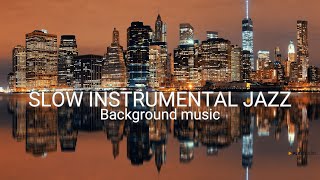 Slow Instrumental Jazz Background Music [SmoothJazz, Best of Jazz]