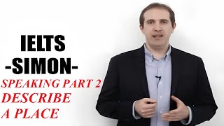 IELTS Simon - Speaking Lesson 4 | Part 2 Questions| Describe a place