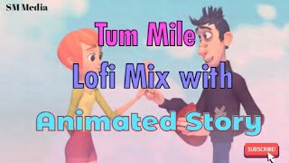 Tum Mile (Lofi Mix) । Chill out । Emran । Pritam । Neeraj । SM Media । #live_in_music_era