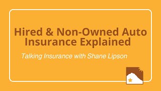 Talking Insurance with Shane: Hired & Non-Owned Auto Insurance Explained | Protect Your Business