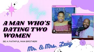 A Man who is dating two Women | Relationship Podcast