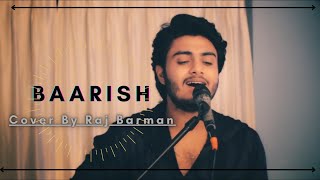 Baarish By Raj Barman| Half Girlfriend| Cover Song| #bollywoodcover♥️♥️