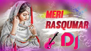 Mere Rasqumar Dj Song | New Dj Remix 2023 🔥 2023 New Hindi Song 🔥