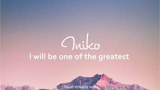 Iniko - I will be one of the greatest (Reuel Williams remix)