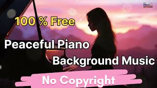 🎹 Background Mind Relaxing Piano Music | No Copyright Instrumental | 100% Free Use