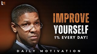 IMPROVE YOURSELF 1% EVERY DAY | Best Motivational Speech Inspired by Denzel Washington
