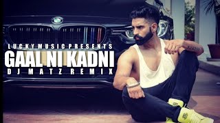 Gaal Ni Kadni_|_Permish Verma_|_Remix_|_LUCKY MUSIC × DJ MATZ REMIX