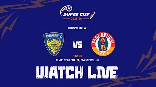 Chennaiyin FC vs East Bengal FC | AIFF Super Cup 2025-26 | Group A | LIVE