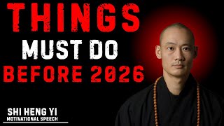 12 Things You MUST Do Before 2026 To Change Your Life Forever! | Shi Heng Yi Motivational Speech