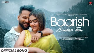 Baarish Bankar Tum - Romantic Song | Latest Hindi Song 2025 | New Version Song Hindi | Ashwani